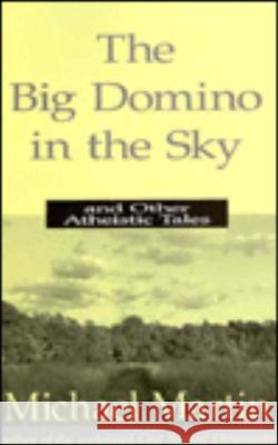 Big Domino in the Sky: And Other Atheist Martin, Michael 9781573921114 Prometheus Books - książka