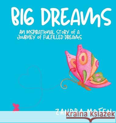 Big Dreams: An Inspirational Story of a Journey of Fulfilled Dreams Zandra Moten   9781736771853 Zandra Moten - książka