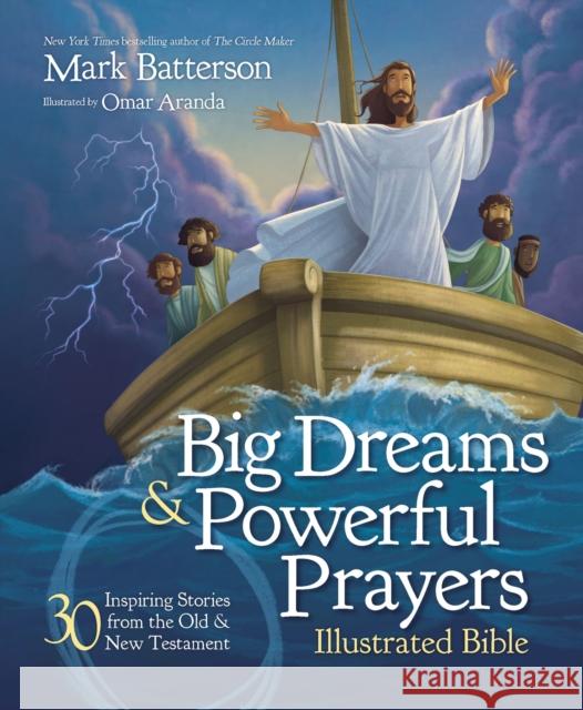 Big Dreams and Powerful Prayers Illustrated Bible: 30 Inspiring Stories from the Old and New Testament Mark Batterson Omar Aranda 9780310746829 Zonderkidz - książka
