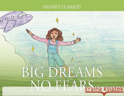 Big Dreams No Fears Dennette Bailey 9781478780113 Outskirts Press - książka