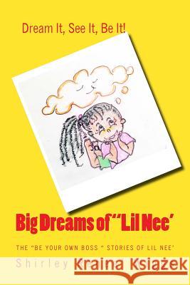 Big Dreams of Little Nee' Mrs Shirley Renee Wiggs 9781522829355 Createspace Independent Publishing Platform - książka