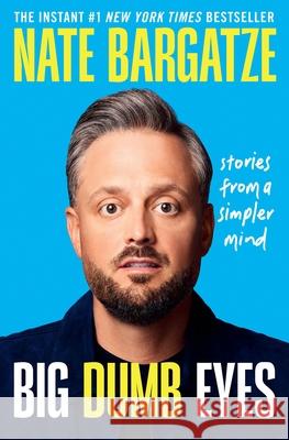 Big Dumb Eyes: Stories from a Simpler Mind Nate Bargatze 9781538768471 Grand Central Publishing - książka