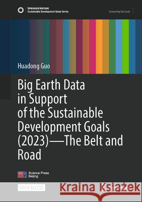 Big Earth Data in Support of the Sustainable Development Goals (2023) - The Belt and Road Huadong Guo 9789819531776 Springer - książka