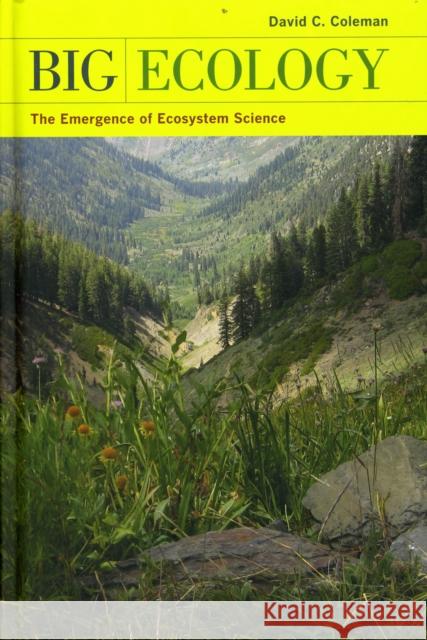 Big Ecology: The Emergence of Ecosystem Science Coleman, David C. 9780520264755 University of California Press - książka