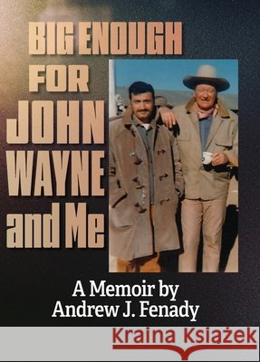 Big Enough for John Wayne and Me Fenady, Andrew J. 9798905350504 BearManor Media - książka