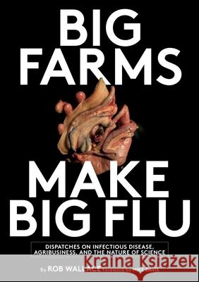 Big Farms Make Big Flu: Dispatches on Influenza, Agribusiness, and the Nature of Science Wallace, Rob 9781583675908 Monthly Review Press - książka