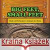 Big Feet, Small Feet: Book of Prehistoric Animals for Kids Baby Professor 9781682800850 Baby Professor