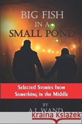 Big Fish in a Small Pond: Color Edition: Selected Stories from Something in the Middle Wand, A. I. 9798622585432 Independently Published - książka