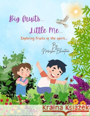Big Fruits...Little Me...: Exploring Fruits Of The Spirit Narisha Bhantooa 9781068402524 Potter's Hand - książka