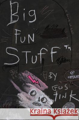 Big Fun Stuff: The Art of Gus Fink Gus Fink 9781628474138 Joshua Fields - książka
