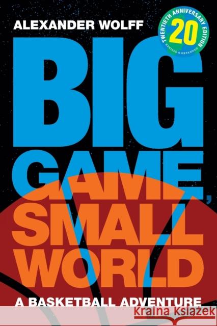 Big Game, Small World: A Basketball Adventure Alexander Wolff 9781478018803 Duke University Press - książka