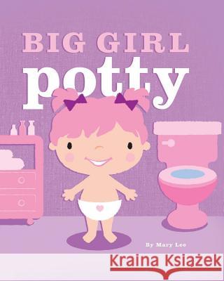 Big Girl Potty Mary Lee 9781491203903 Createspace - książka