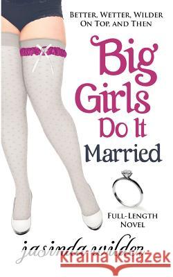 Big Girls Do It Married Jasinda Wilder 9780988264250 Seth Clarke - książka