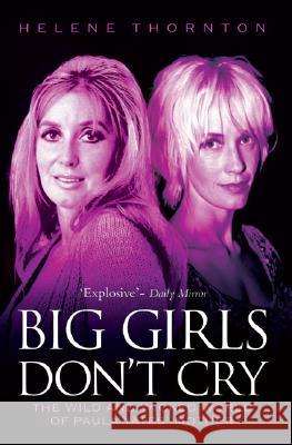 Big Girls Don't Cry: The Extraordinary Autobiography of Paula Yates' Mother Helene Thornton 9781844545216 John Blake Publishing Ltd - książka