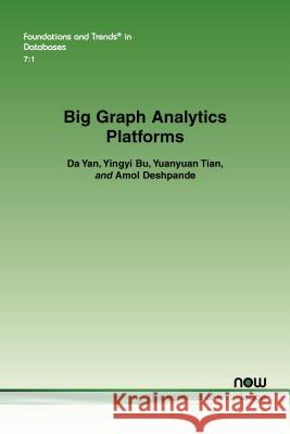 Big Graph Analytics Platforms Da Yan Yingyi Bu Yuanyuan Tian 9781680832426 Now Publishers - książka