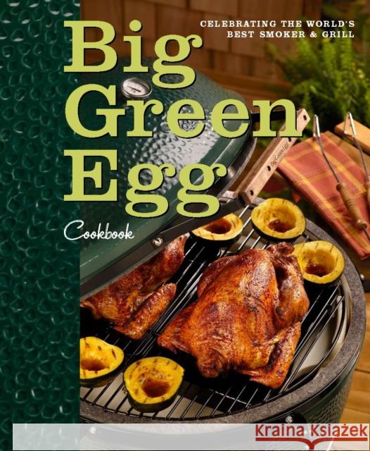 Big Green Egg Cookbook: Celebrating the Ultimate Cooking Experience Big Green Egg 9780740791451 Andrews McMeel Publishing - książka