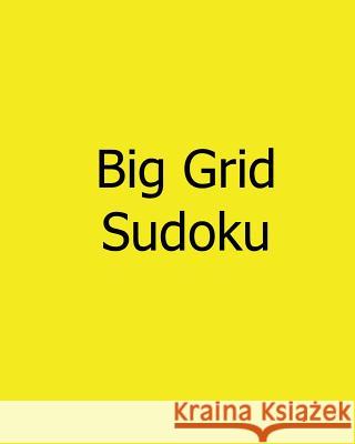 Big Grid Sudoku: Yellow Belt Sudoku Puzzles Chen Tzu 9781478242079 Createspace - książka