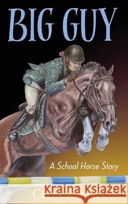 Big Guy: A School Horse Story Celia Ryker Kathy Connell 9781578691739 Rootstock Publishing - książka