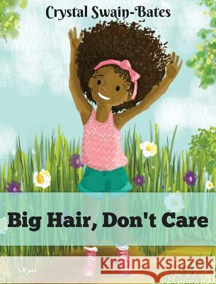 Big Hair, Don't Care Crystal Swain-Bates, Megan Bair 9781939509109 Goldest Karat Publishing - książka