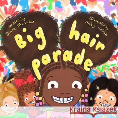 Big Hair Parade Diana Muendo, Abby Hobbs 9781838536879 Independent Publishing Network - książka