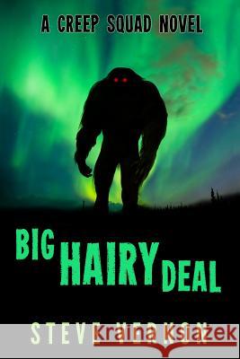 Big Hairy Deal: A Creep Squad Novel Steve Vernon 9781927765289 Stark Raven Press - książka