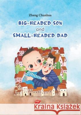 Big-Headed Son and Small-Headed Dad/大头儿子与小头爸爸 Zheng Chunhua 9781917143080 New Classic Press - książka