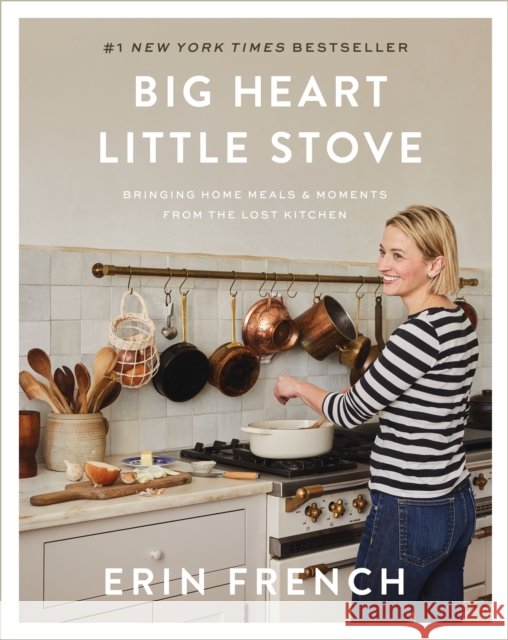 Big Heart Little Stove: Bringing Home Meals & Moments from The Lost Kitchen Erin French 9781250832313 Celadon Books - książka