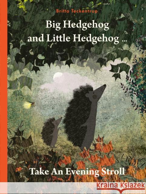 Big Hedgehog and Little Hedgehog Take An Evening Stroll Britta Teckentrup 9783791375199 Prestel - książka