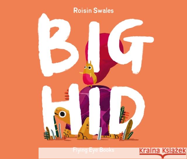 Big Hid Roisin Swales 9781838741150 Flying Eye Books - książka