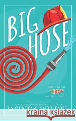 Big Hose: A Firefighter Romance Jasinda Wilder 9781948445771 Seth Clarke - książka