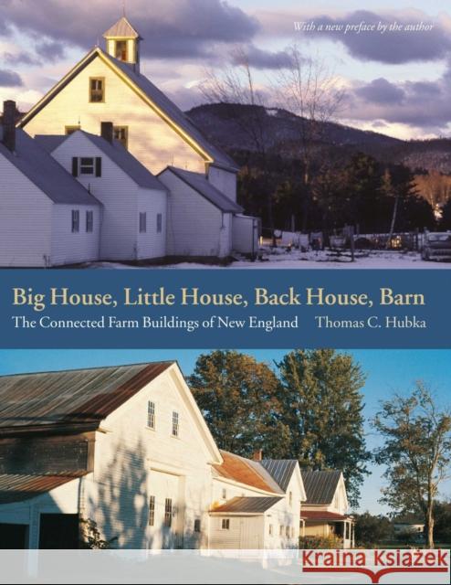 Big House, Little House, Back House, Barn: The Connected Farm Buildings of New England Hubka, Thomas C. 9781684581351 Brandeis University Press - książka