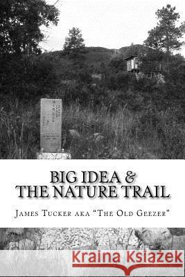 Big Idea & The Nature Trail: a good old boy's tao te ching Tucker, James Edward 9780692552612 Tucker Creative - książka