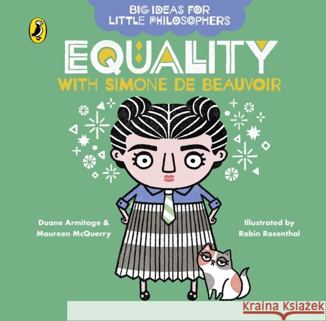 Big Ideas for Little Philosophers: Equality with Simone de Beauvoir Armitage, Duane; McQuerry, Maureen 9780241456491 Puffin - książka