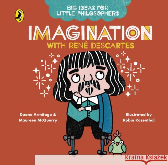 Big Ideas for Little Philosophers: Imagination with Descartes Maureen McQuerry 9780241456514 Penguin Random House Children's UK - książka