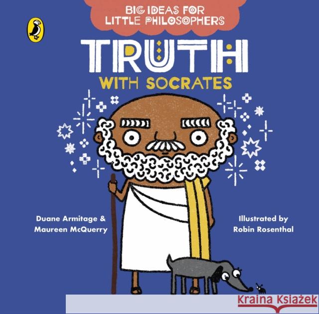 Big Ideas for Little Philosophers: Truth with Socrates Armitage, Duane; McQuerry, Maureen 9780241456484 Penguin Random House Children's UK - książka