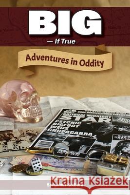 Big-If True: Adventures in Oddity Benjamin Radford Dorion Cable 9780936455174 Rhombus Publishing Company - książka
