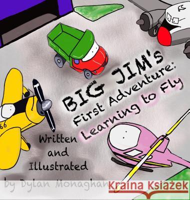 Big Jim's First Adventure: Learning to Fly Dylan Monaghan Dylan Monaghan 9780998608204 Drcj Books - książka