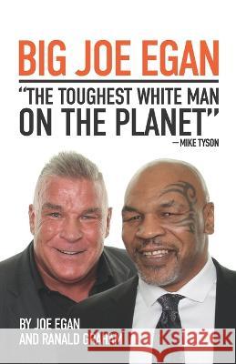 Big Joe Egan: The Toughest White Man on the Planet Tyson, Mike 9798436543871 Independently published - książka