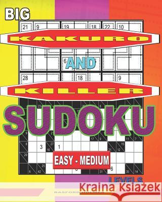 Big Kakuro and Killer Sudoku easy - medium levels.: Unprecedentedly huge font. Basford Holmes 9781077074101 Independently Published - książka