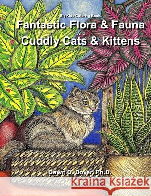 Big Kids Coloring Book - Fantastic Flora and Fauna: Volume Two - Contented Cats & Kittens Dawn D. Boye 9781548556266 Createspace Independent Publishing Platform - książka