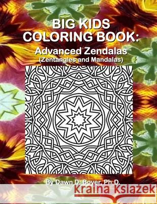 Big Kids Coloring Book: Advanced Zendalas (Zentangled Mandalas) Dawn D. Boye 9781511736688 Createspace - książka