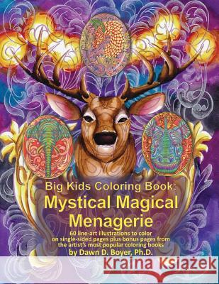 Big Kids Coloring Book: Mystical Magical Menagerie: 60 Line-Art Illustrations to Color on Single-Sided Pages Plus Bonus Pages from the Artist' Boyer Ph. D., Dawn D. 9781792653797 Independently Published - książka