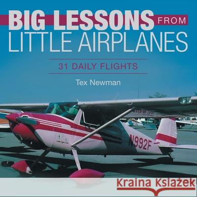 Big Lessons from Little Airplanes: 31 Daily Flights Tex Newman 9781664240049 WestBow Press - książka