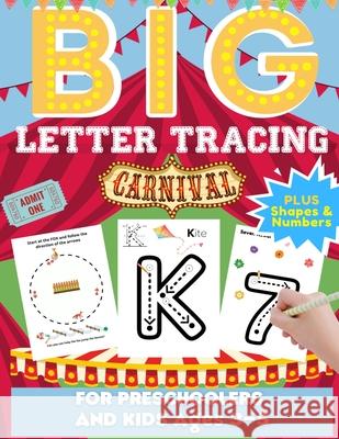 Big Letter Tracing For Preschoolers And Kids Ages 3-5: Alphabet Letter and Number Tracing Practice Activity Workbook For Kindergarten, Homeschool and Romney Nelson 9781922515636 Life Graduate Publishing Group - książka