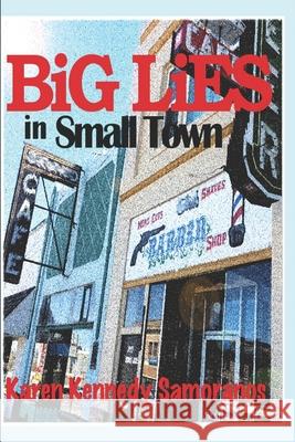 Big Lies in Small Town Karen Kennedy Samoranos 9780692420584 Gallatin Peak Productions - książka