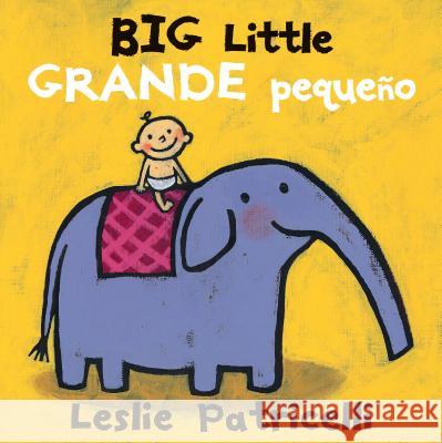 Big Little / Grande Pequeño Patricelli, Leslie 9780763699666 Candlewick Press (MA) - książka