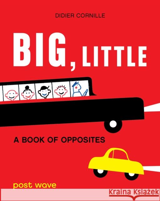 Big, Little: A Book of Opposites Didier Cornille 9781836270362 Post Wave Publishing UK Ltd - książka