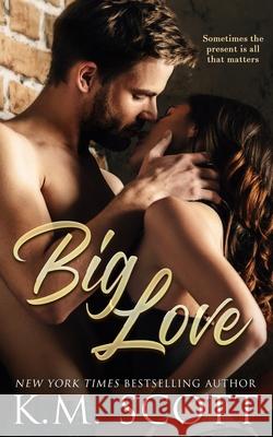 Big Love K. M. Scott 9781734664546 Copper Key Media LLC - książka