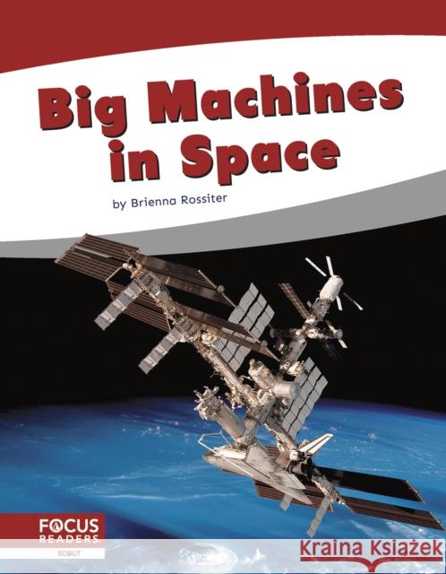 Big Machines in Space Brienna Rossiter 9781644936702 North Star Editions - książka