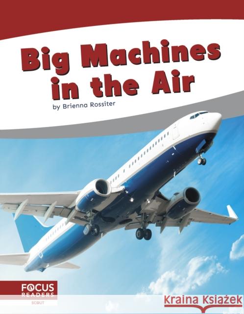 Big Machines in the Air Brienna Rossiter 9781644936719 North Star Editions - książka